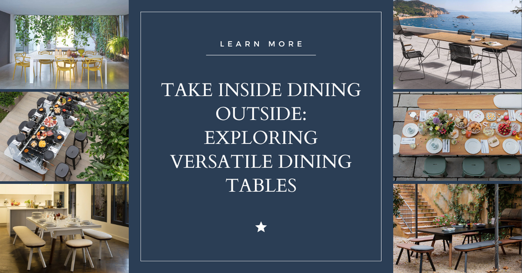 Take Inside Dining Outside: Exploring Versatile Dining Tables