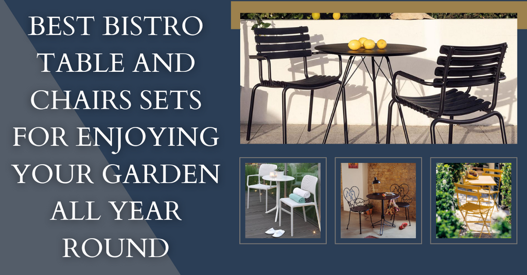 Best Bistro Table and Chairs Sets for Enjoying Your Garden All Year Round